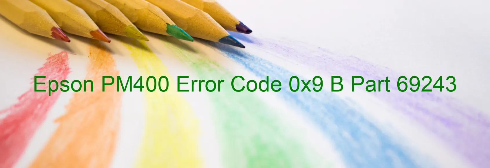 Epson PM400 Error Code 0x9 B Part 69243