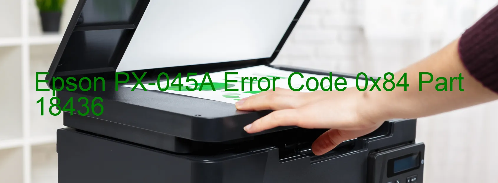 Epson PX-045A Error Code 0x84 Part 18436