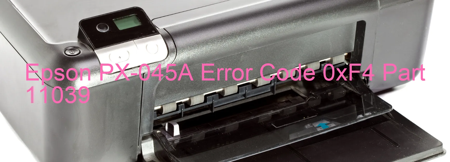 Epson PX-045A Error Code 0xF4 Part 11039