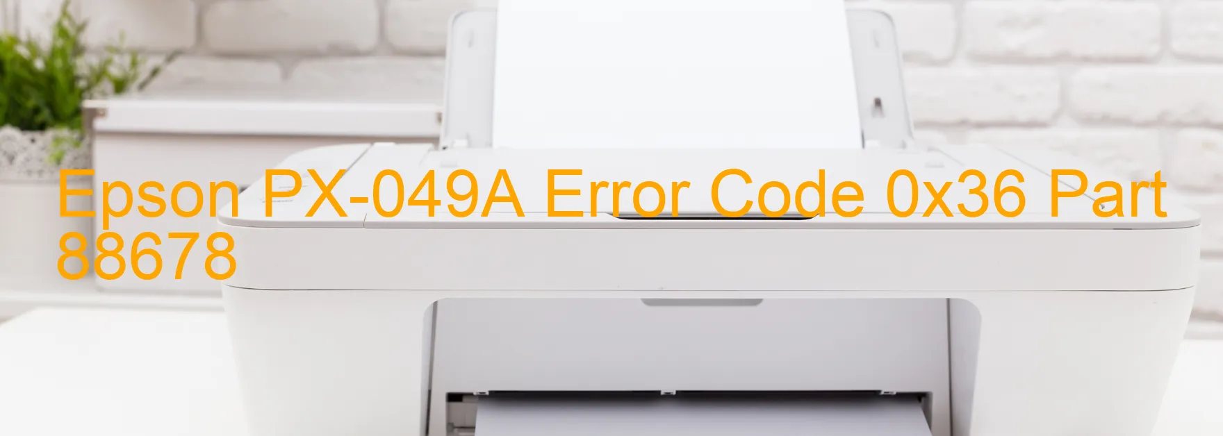 Epson PX-049A Error Code 0x36 Part 88678