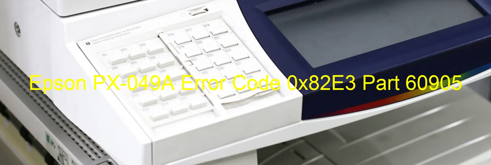 Epson PX-049A Error Code 0x82E3 Part 60905