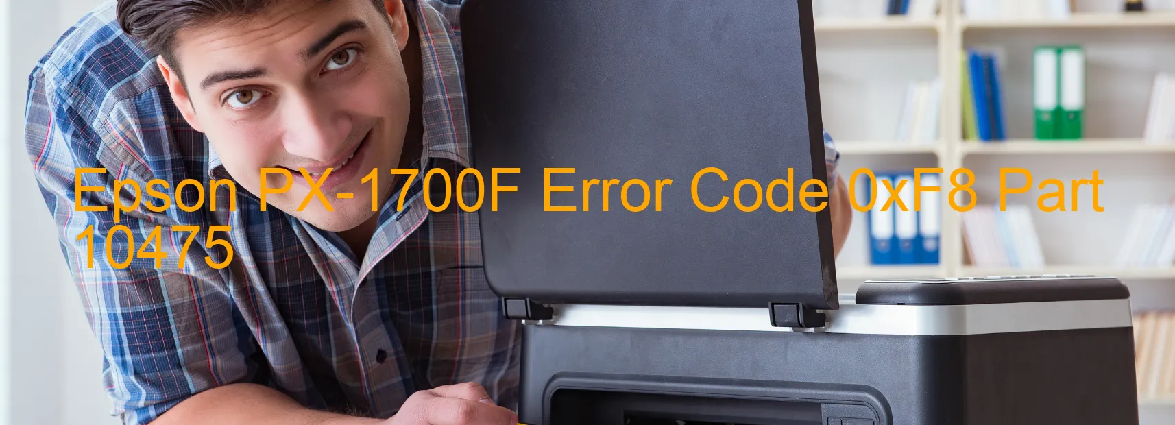 Epson PX-1700F Error Code 0xF8 Part 10475