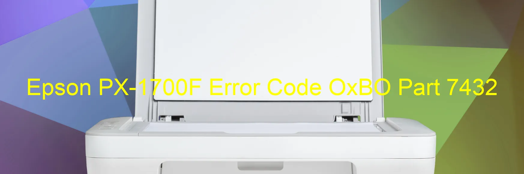 Epson PX-1700F Error Code OxBO Part 7432