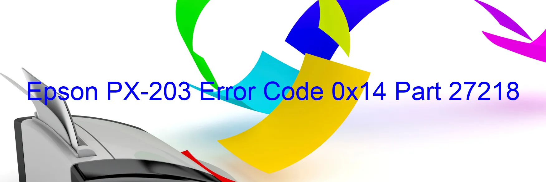 Epson PX-203 Error Code 0x14 Part 27218