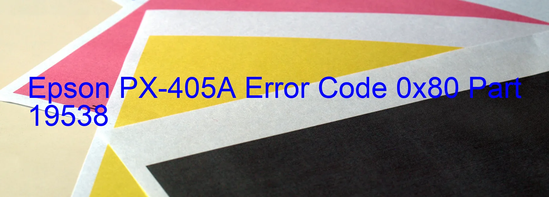 Epson PX-405A Error Code 0x80 Part 19538