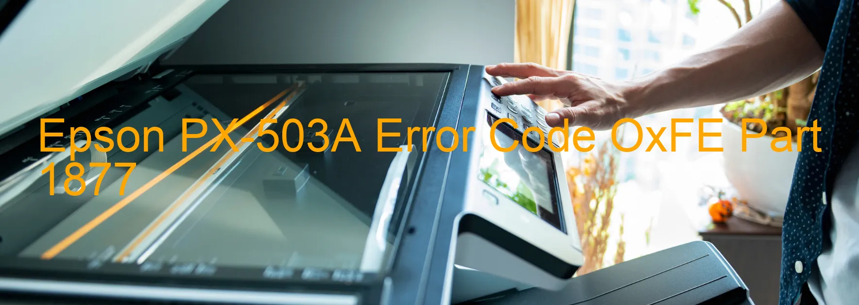 Epson PX-503A Error Code OxFE Part 1877