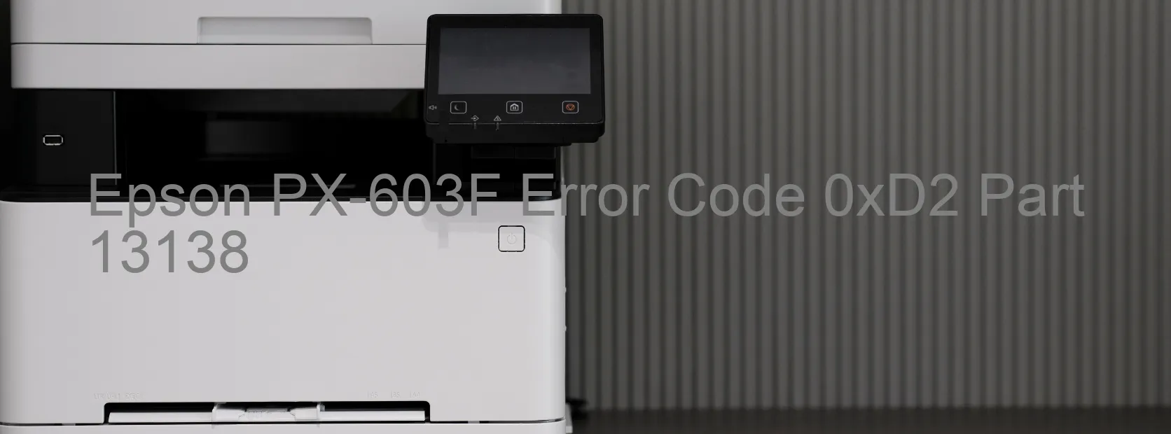 Epson PX-603F Error Code 0xD2 Part 13138