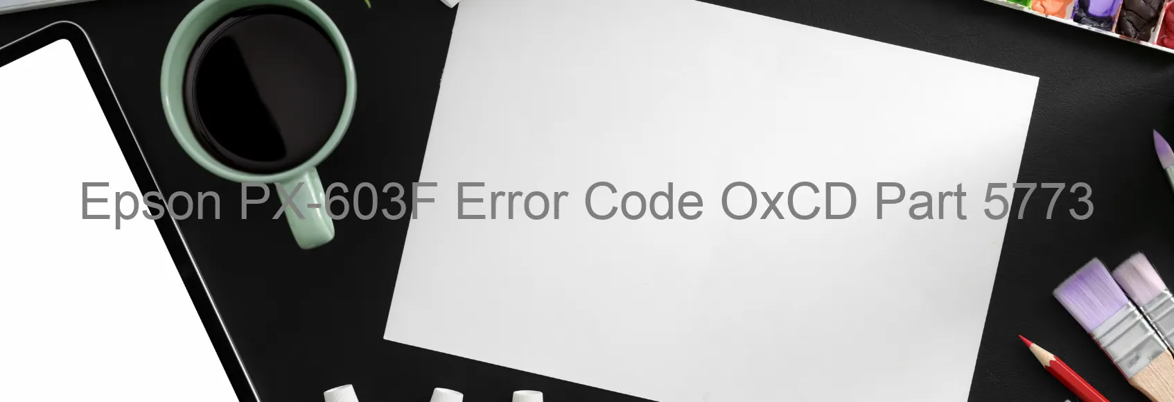 Epson PX-603F Error Code OxCD Part 5773