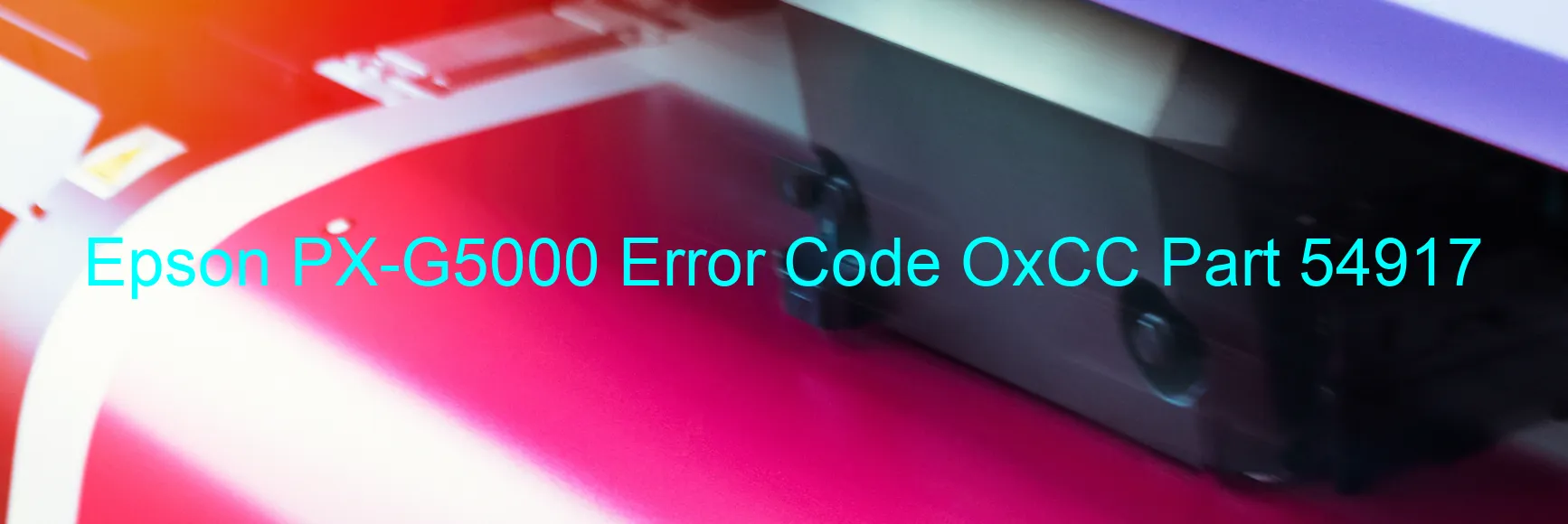 Epson PX-G5000 Error Code OxCC Part 54917