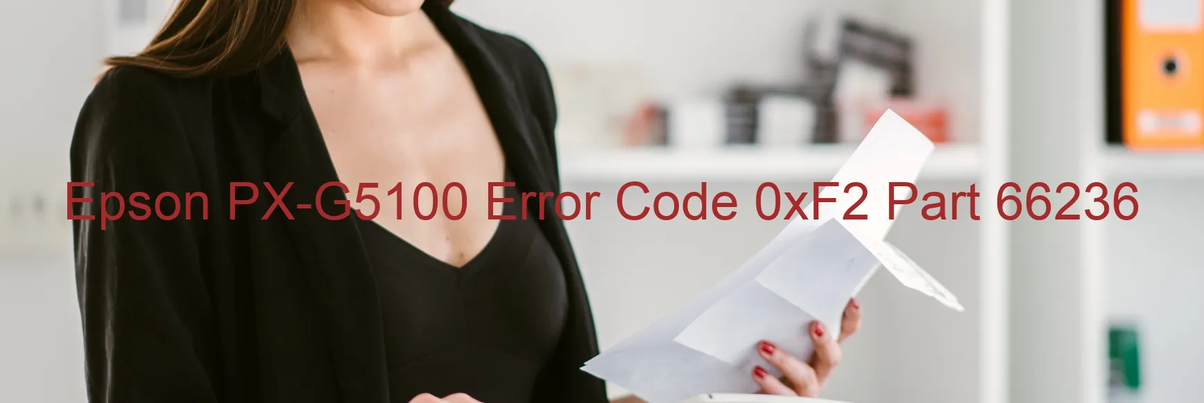 Epson PX-G5100 Error Code 0xF2 Part 66236