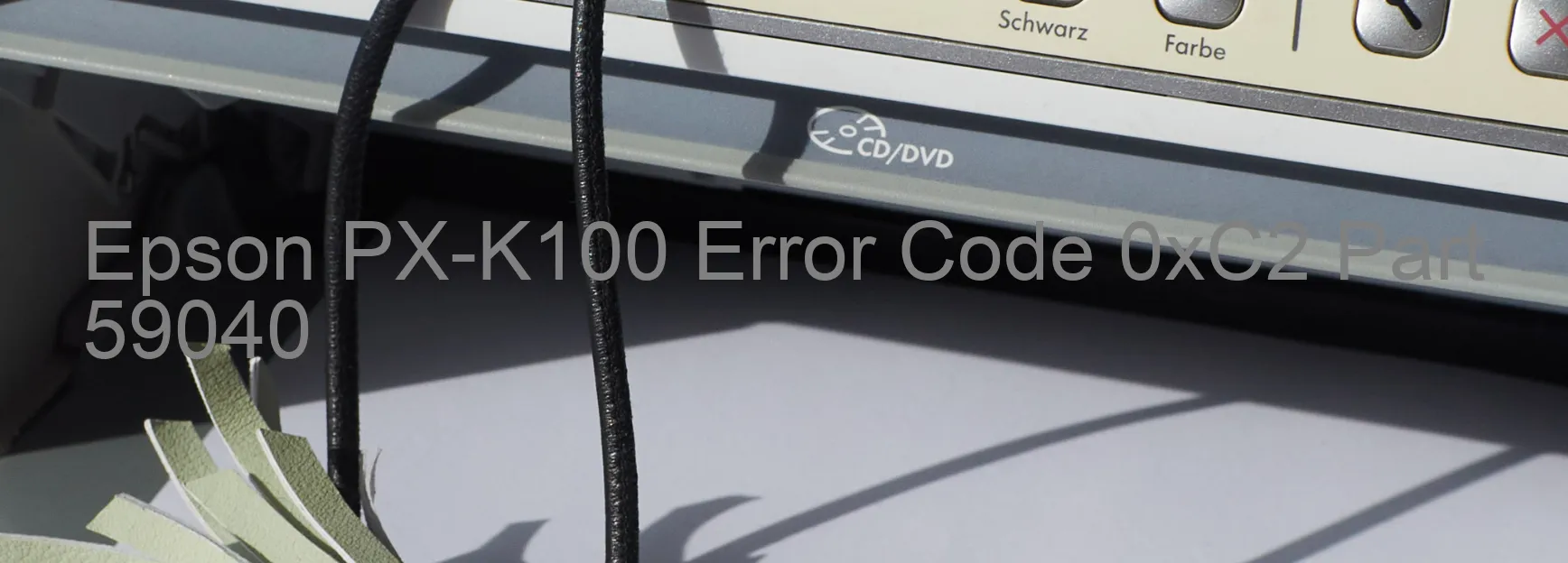 Epson PX-K100 Error Code 0xC2 Part 59040