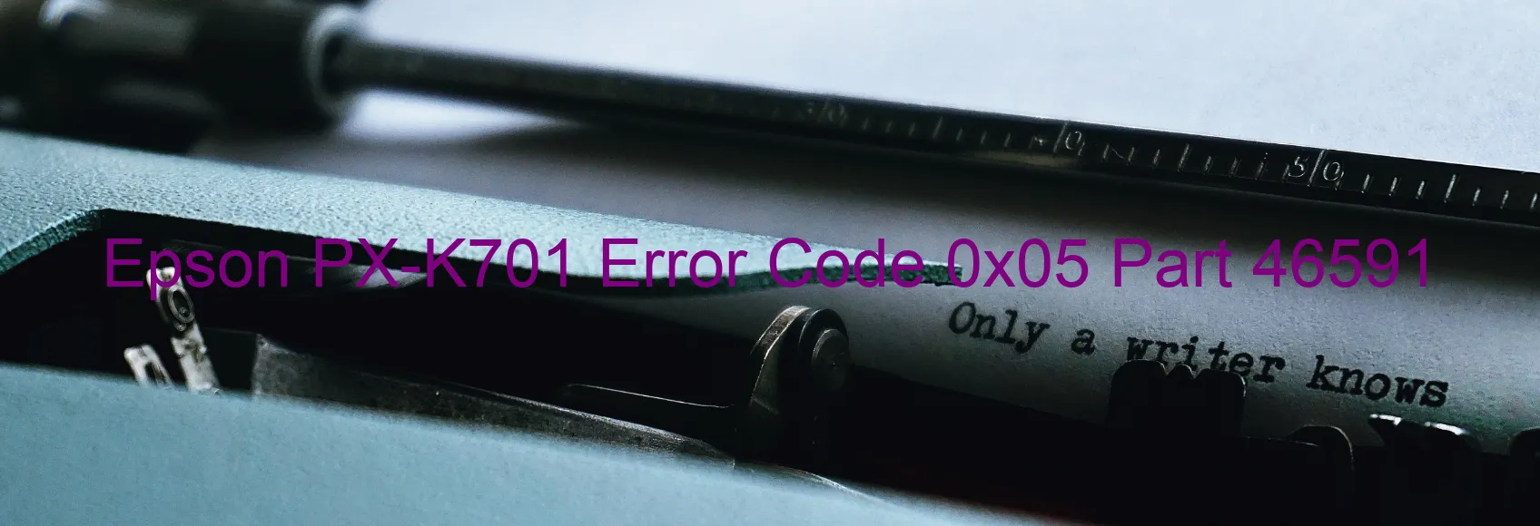 Epson PX-K701 Error Code 0x05 Part 46591