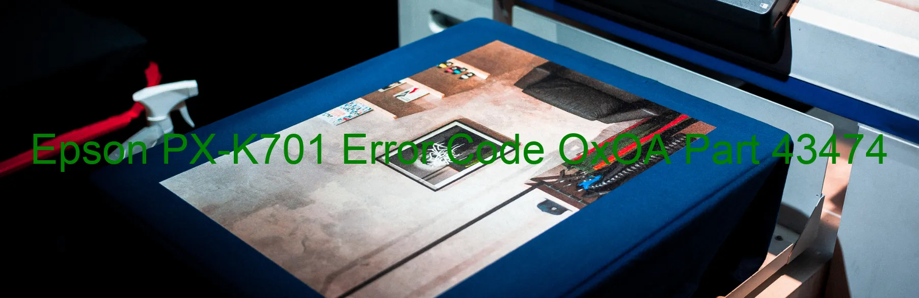 Epson PX-K701 Error Code OxOA Part 43474