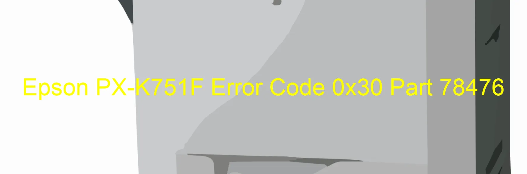 Epson PX-K751F Error Code 0x30 Part 78476