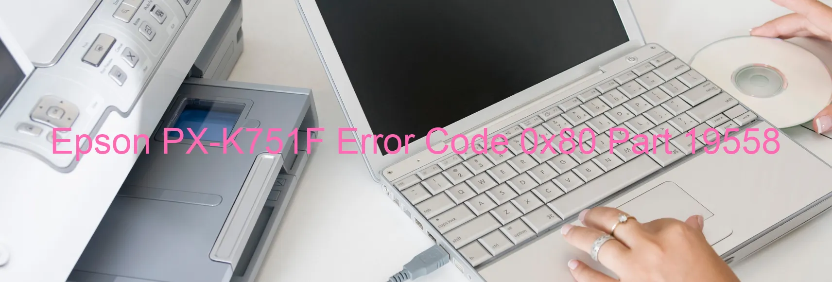 Epson PX-K751F Error Code 0x80 Part 19558