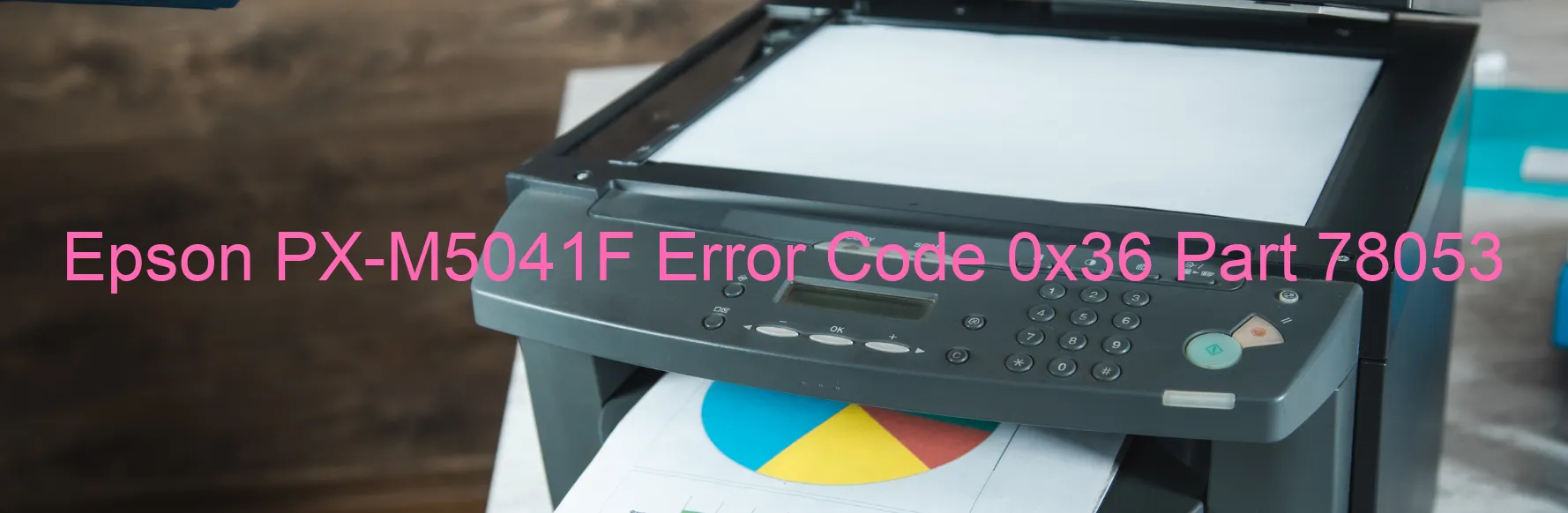 Epson PX-M5041F Error Code 0x36 Part 78053