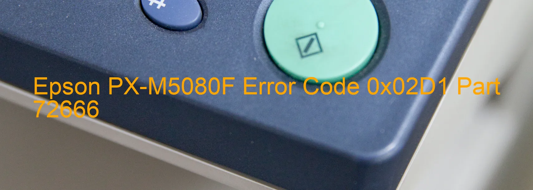 Epson PX-M5080F Error Code 0x02D1 Part 72666