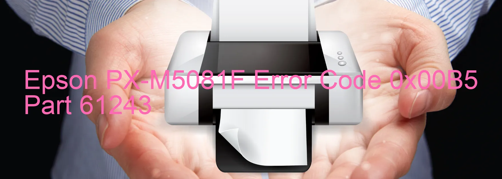 Epson PX-M5081F Error Code 0x00B5 Part 61243