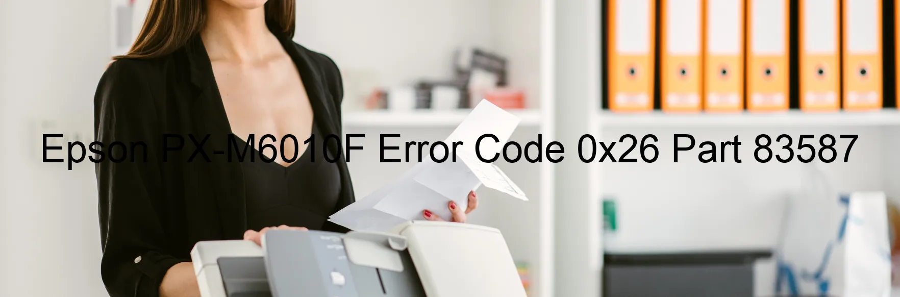 Epson PX-M6010F Error Code 0x26 Part 83587