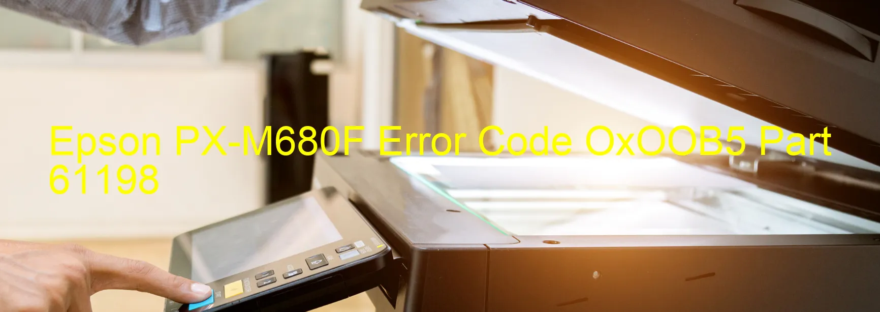 Epson PX-M680F Error Code OxOOB5 Part 61198