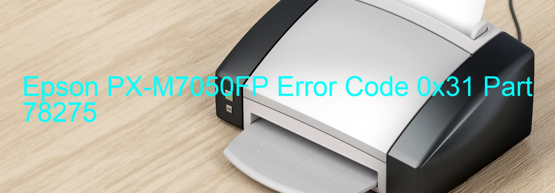 Epson PX-M7050FP Error Code 0x31 Part 78275