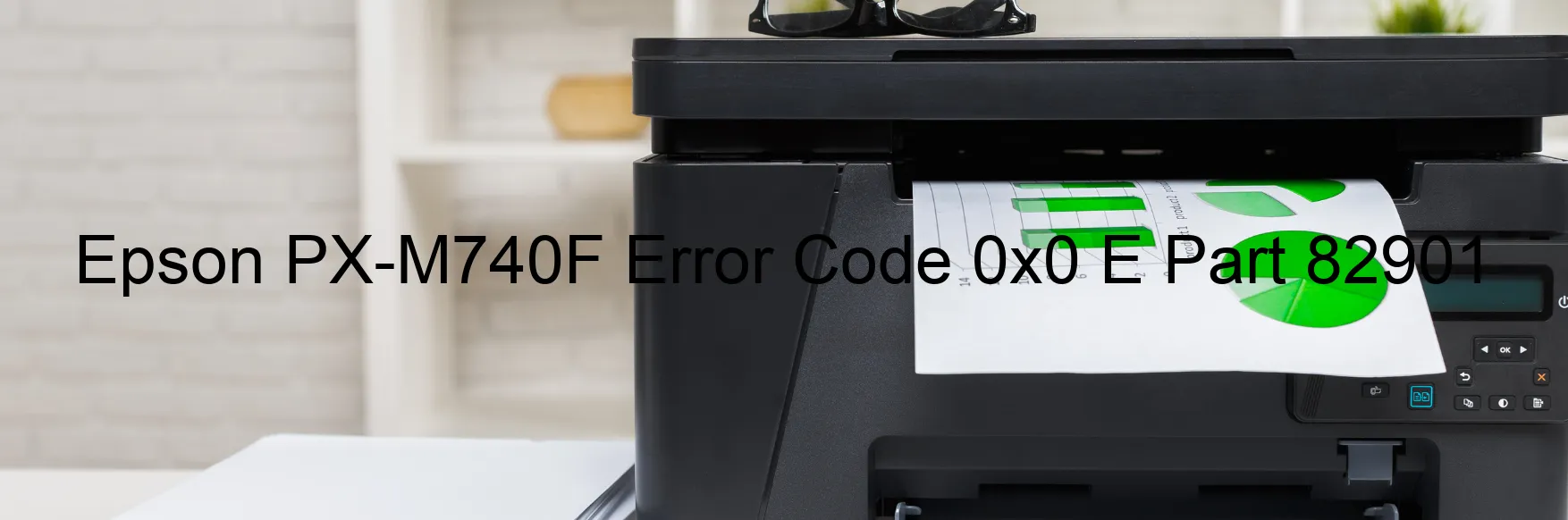 Epson PX-M740F Error Code 0x0 E Part 82901