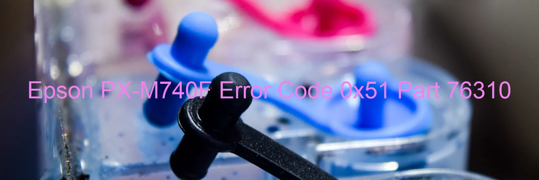 Epson PX-M740F Error Code 0x51 Part 76310