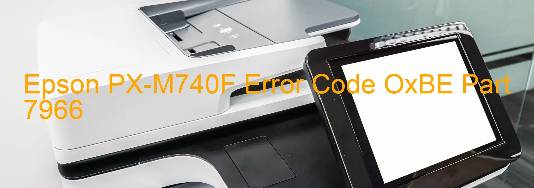 Epson PX-M740F Error Code OxBE Part 7966