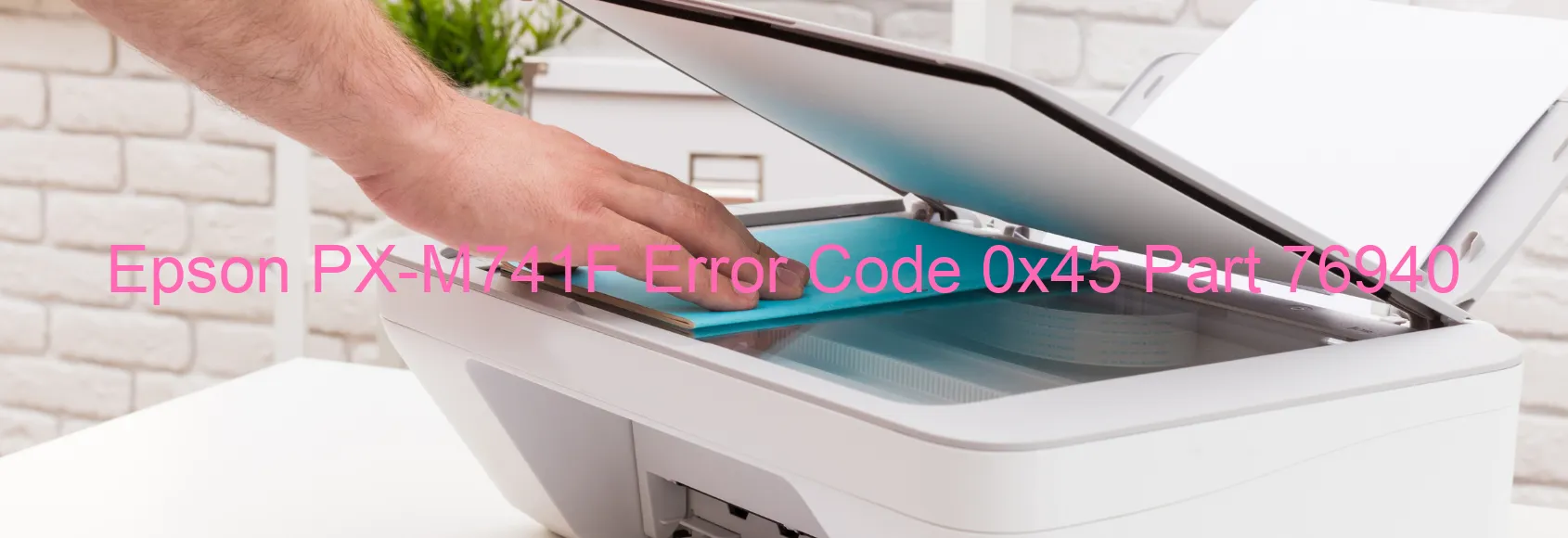 Epson PX-M741F Error Code 0x45 Part 76940