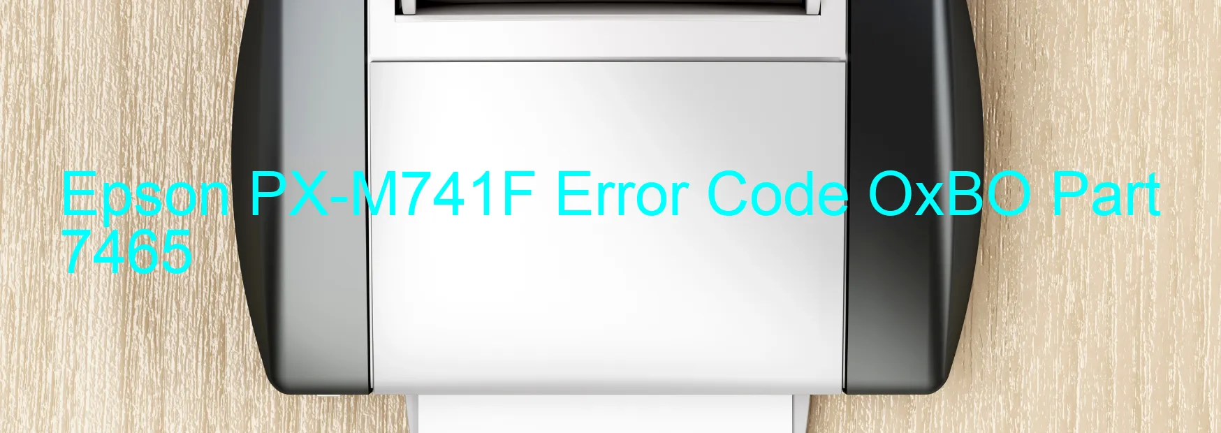 Epson PX-M741F Error Code OxBO Part 7465