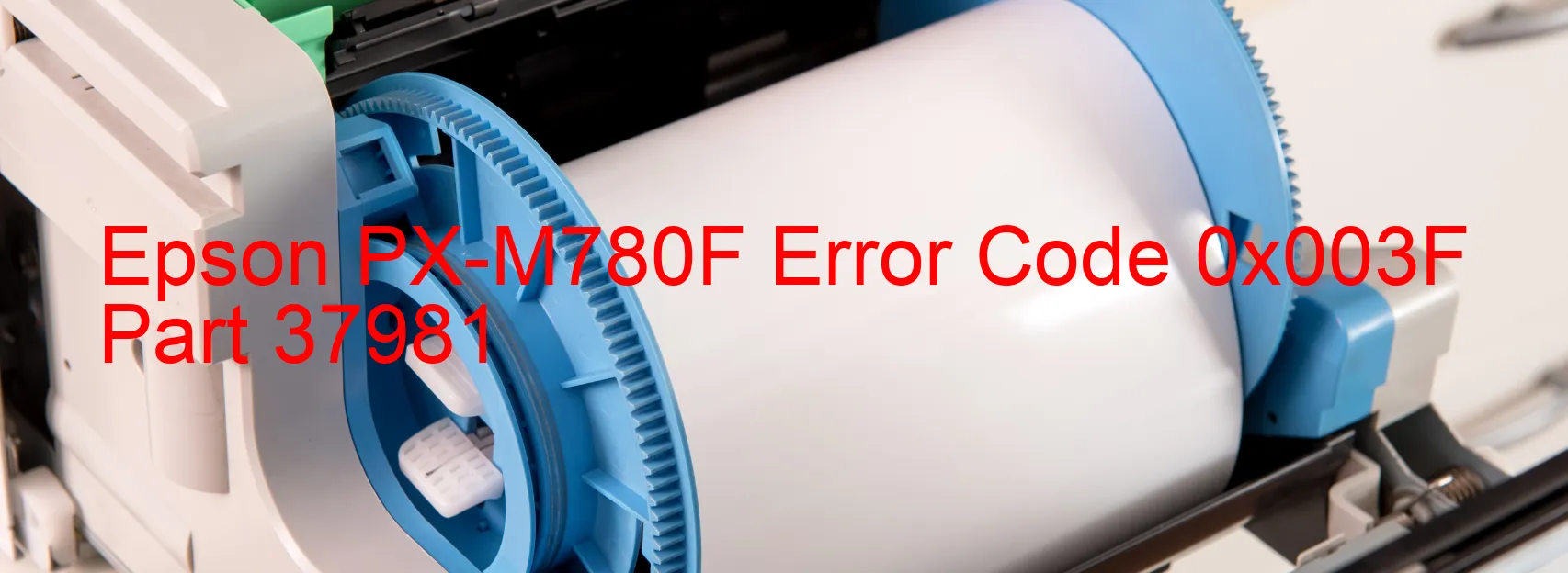 Epson PX-M780F Error Code 0x003F Part 37981