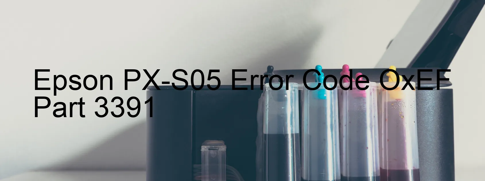 Epson PX-S05 Error Code OxEF  Part 3391