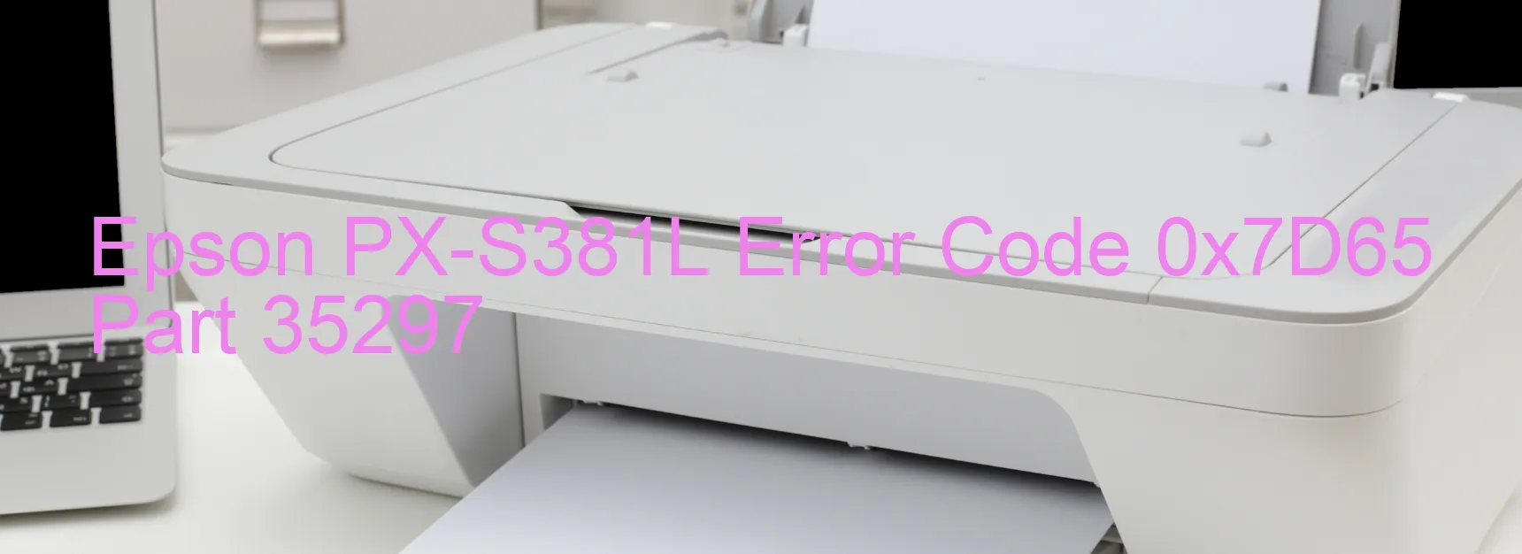 Epson PX-S381L Error Code 0x7D65 Part 35297