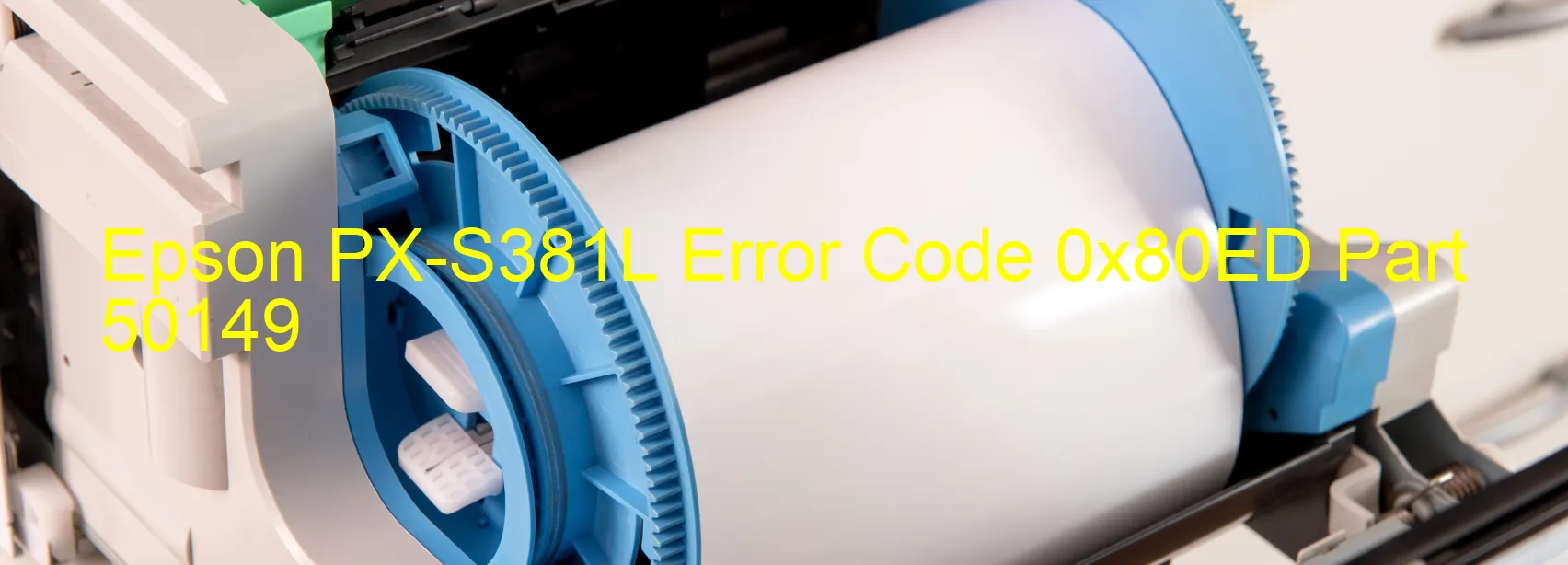 Epson PX-S381L Error Code 0x80ED Part 50149