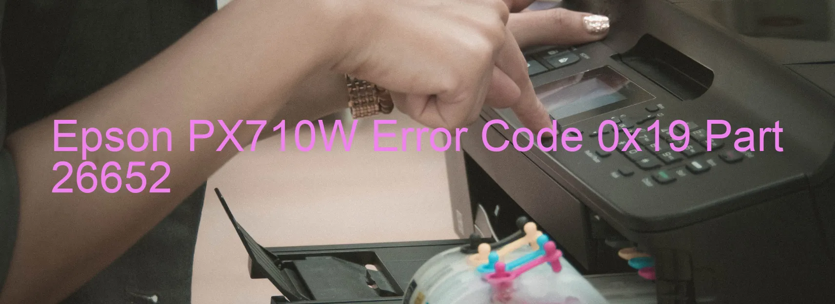 Epson PX710W Error Code 0x19 Part 26652