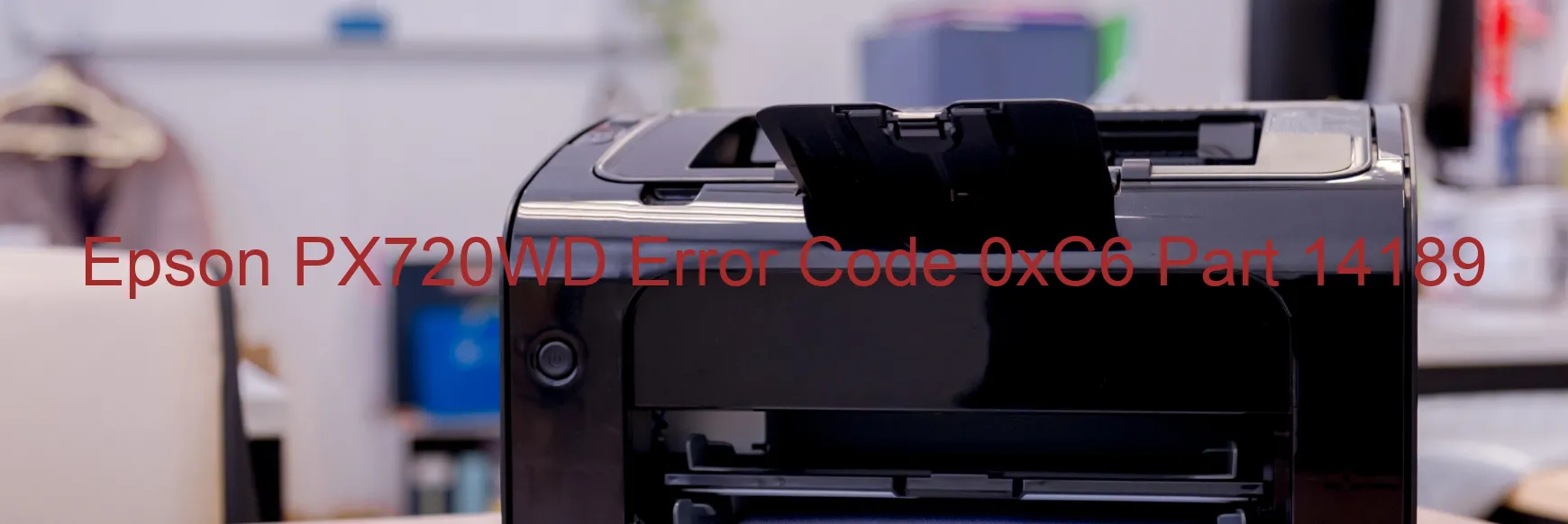 Epson PX720WD Error Code 0xC6 Part 14189