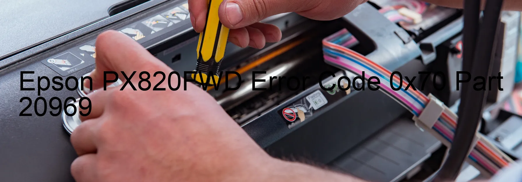 Epson PX820FWD Error Code 0x70 Part 20969