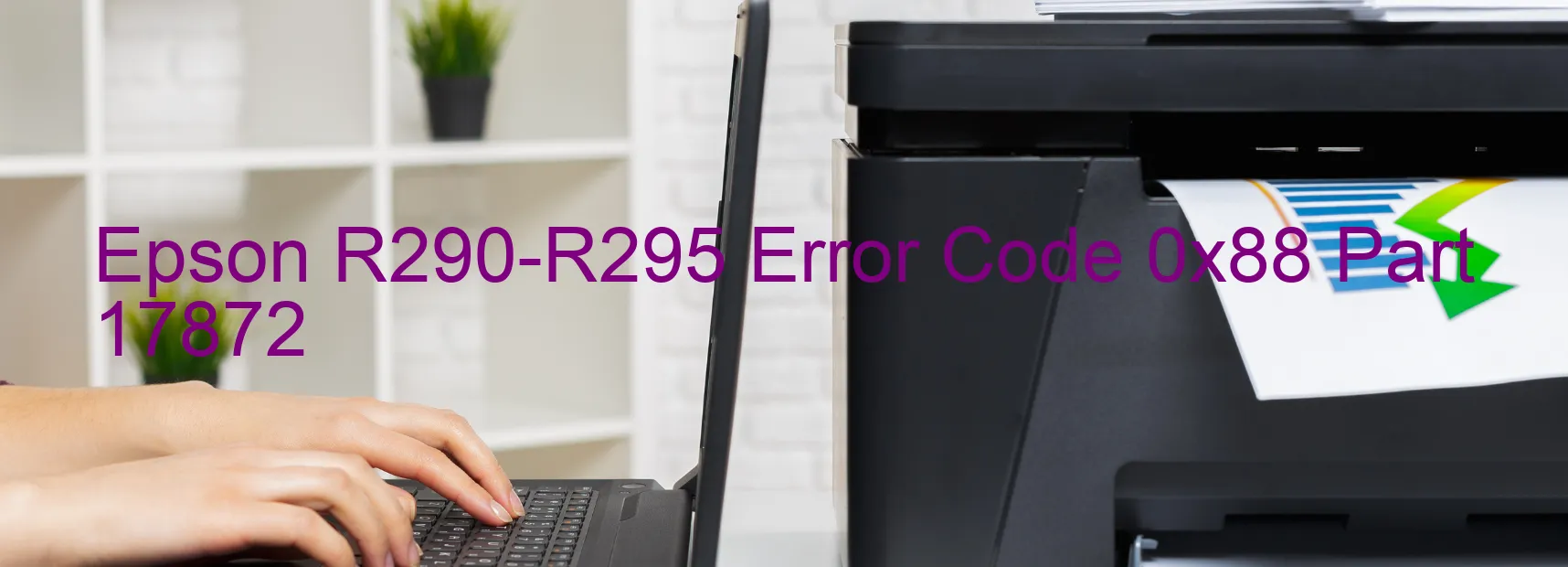 Epson R290-R295 Error Code 0x88 Part 17872