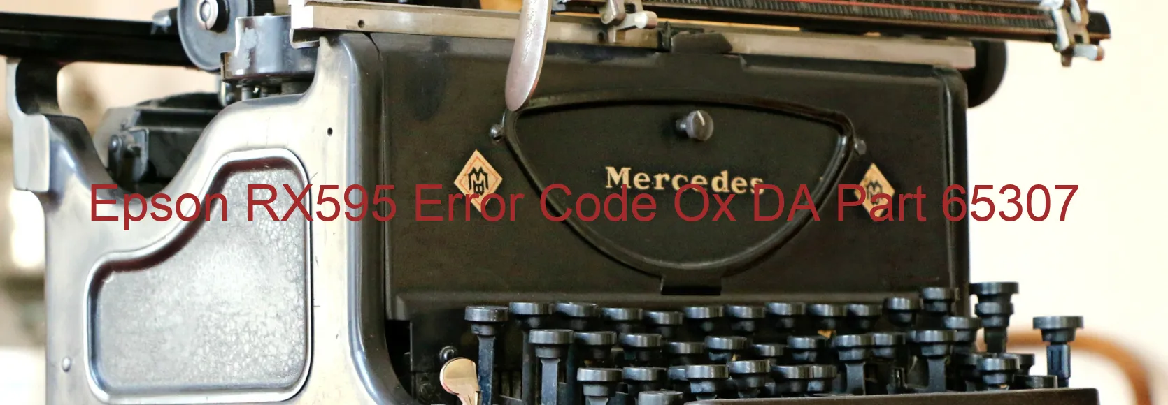 Epson RX595 Error Code Ox DA Part 65307