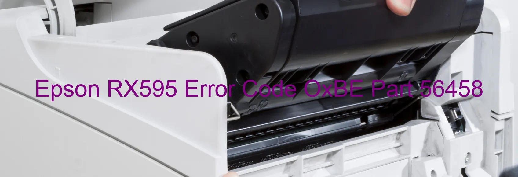 Epson RX595 Error Code OxBE Part 56458