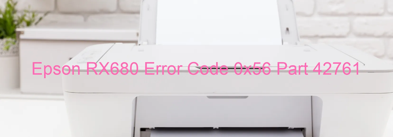 Epson RX680 Error Code 0x56 Part 42761