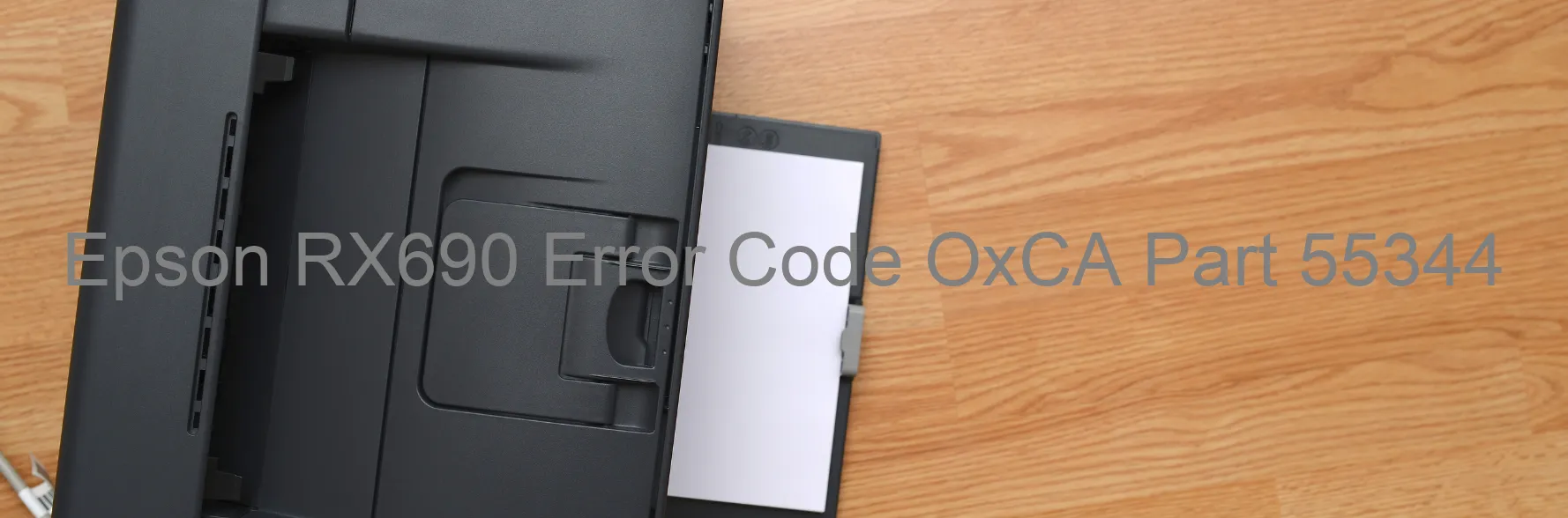 Epson RX690 Error Code OxCA Part 55344