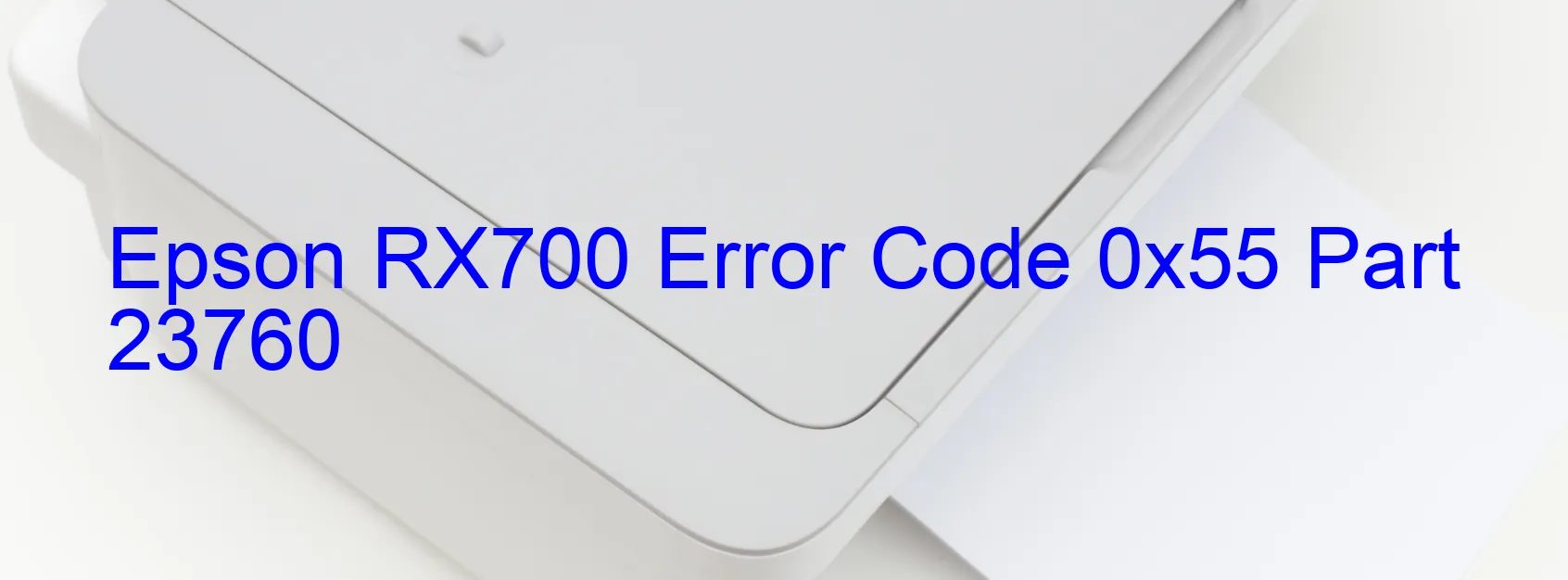 Epson RX700 Error Code 0x55 Part 23760