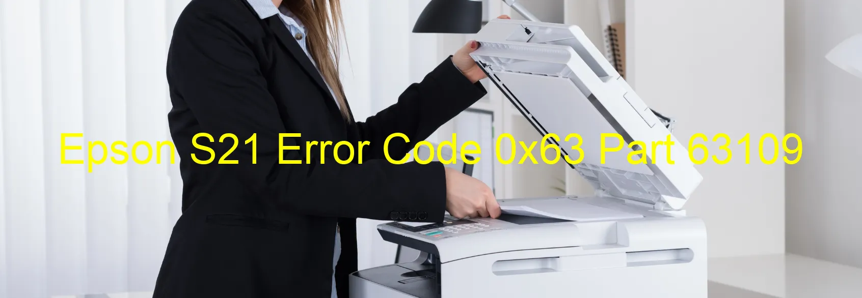 Epson S21 Error Code 0x63 Part 63109