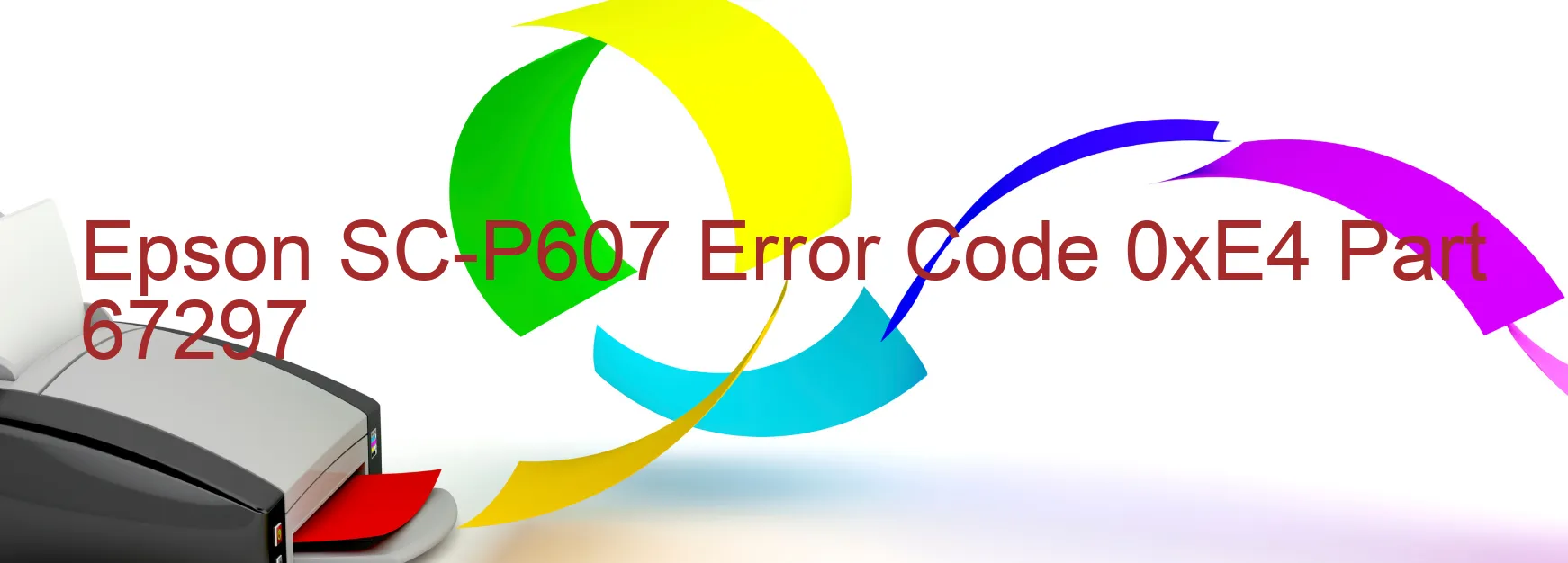 Epson SC-P607 Error Code 0xE4 Part 67297