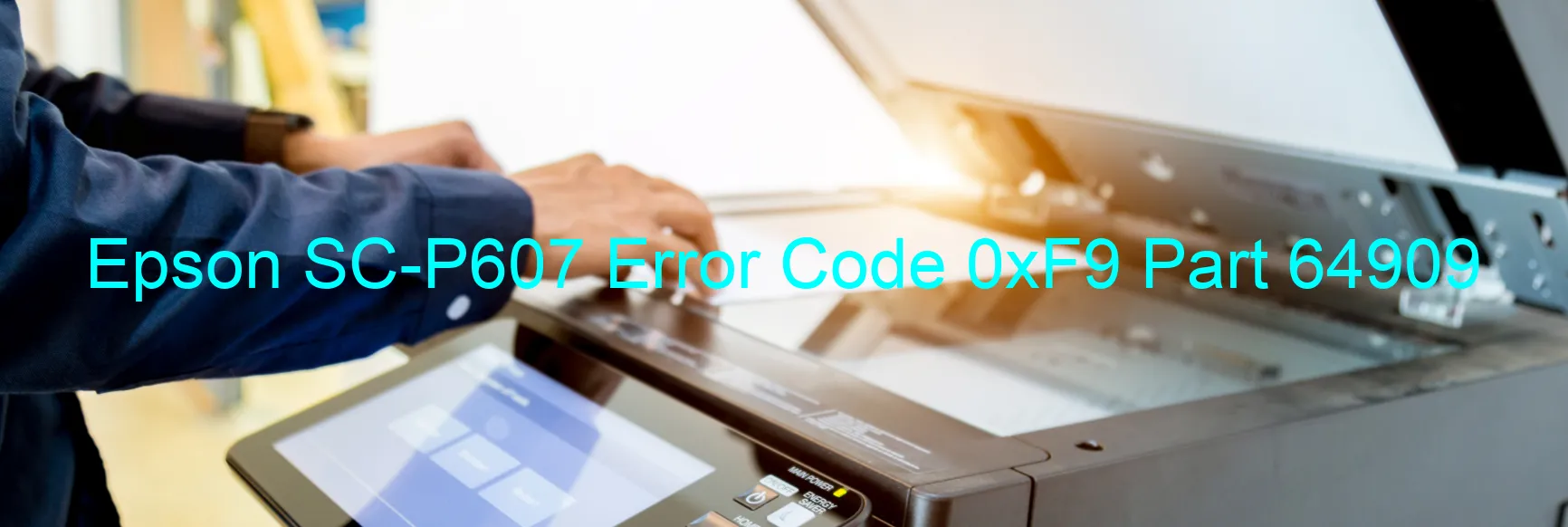 Epson SC-P607 Error Code 0xF9 Part 64909