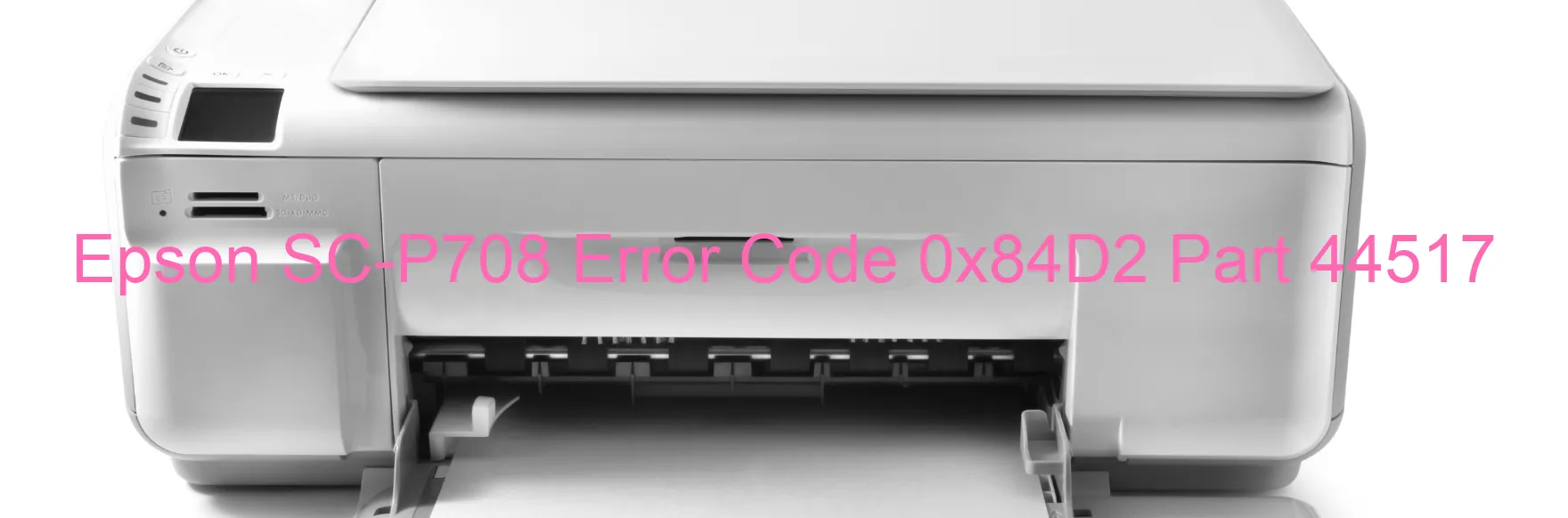 Epson SC-P708 Error Code 0x84D2 Part 44517