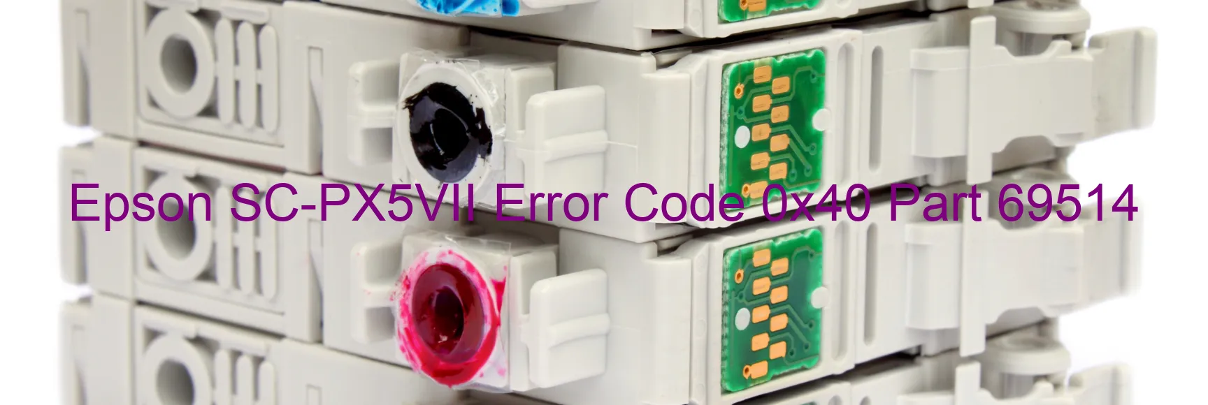 Epson SC-PX5VII Error Code 0x40 Part 69514