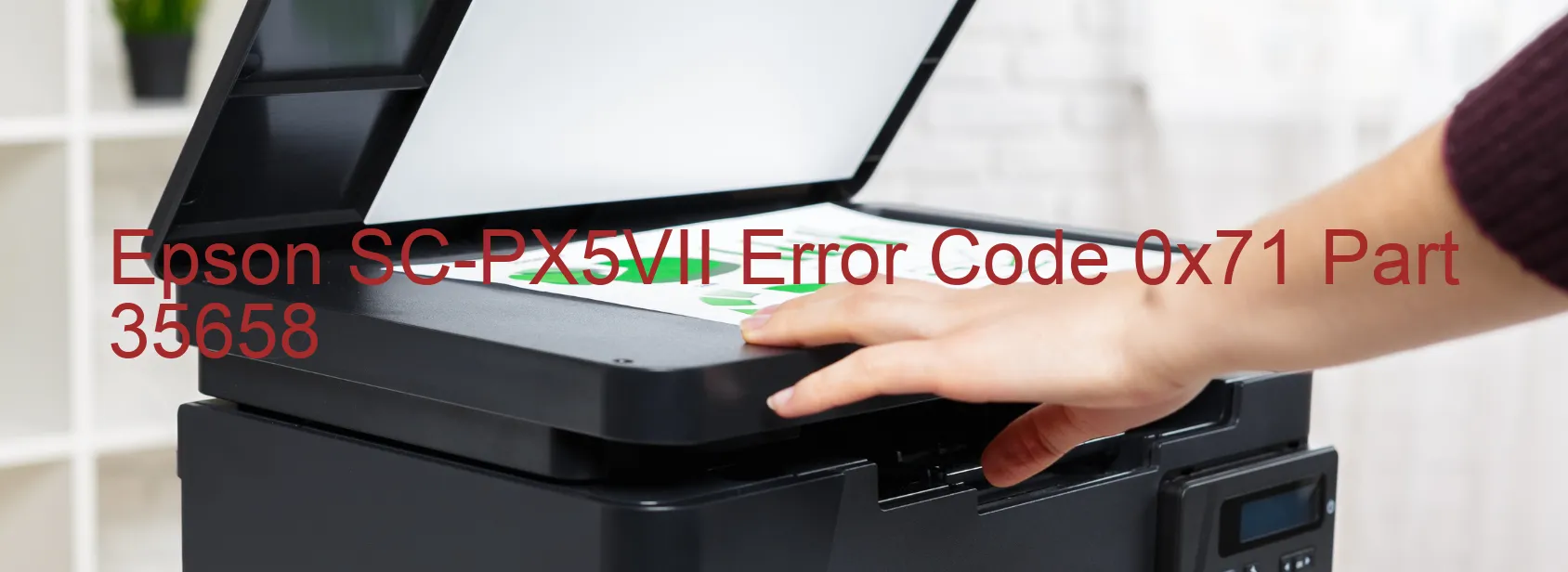 Epson SC-PX5VII Error Code 0x71 Part 35658