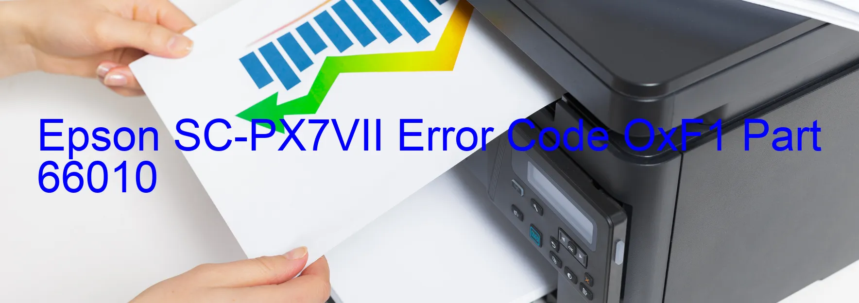 Epson SC-PX7VII Error Code OxF1 Part 66010